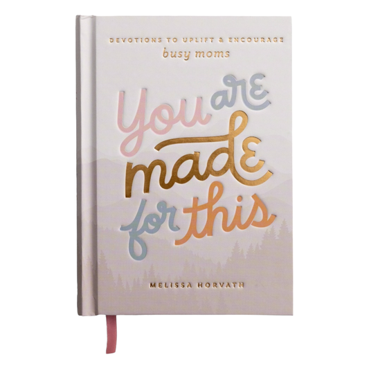 You are Made for This: Devotions to Uplift & Encourage Busy Moms