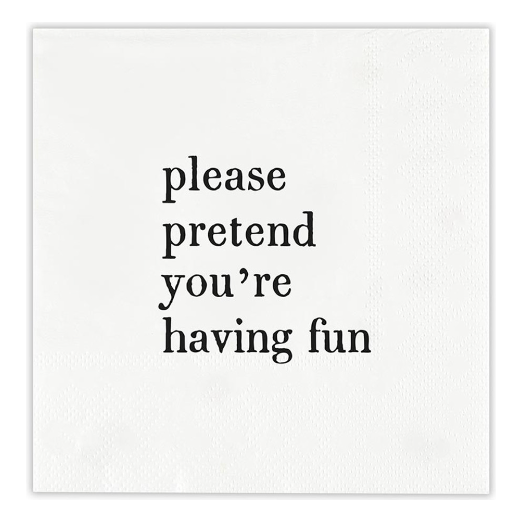 Pretend You're Having Fun - Napkin Pack