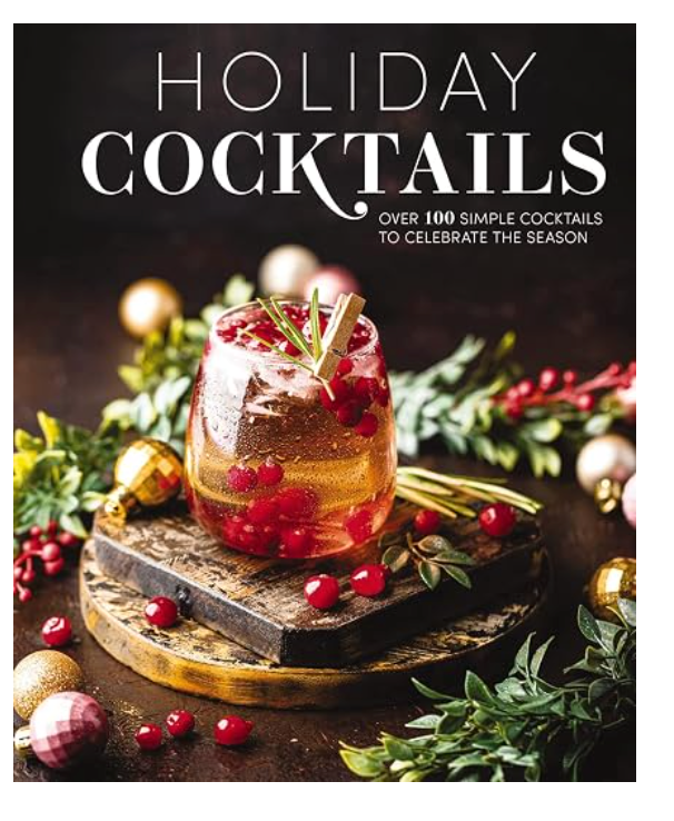 Holiday Cocktails: 100+ Cocktails to Celebrate