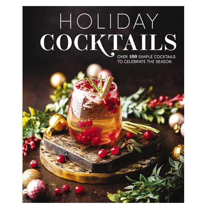 Holiday Cocktails: 100+ Cocktails to Celebrate
