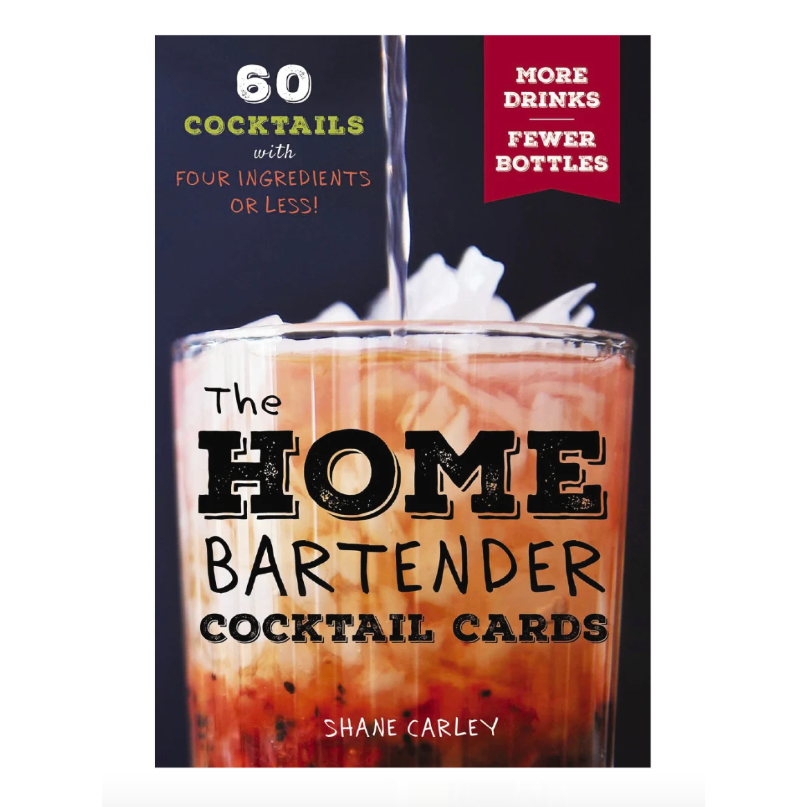 The Home Bartender Cards: 60 Cocktails w/ Four Ingredients or Less