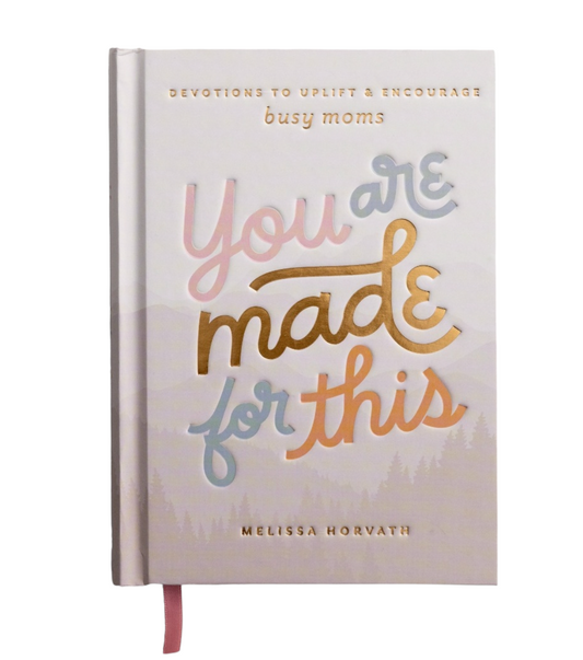 You are Made for This: Devotions to Uplift & Encourage Busy Moms