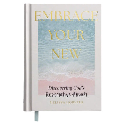 Embrace Your New: Discovering God’s Restorative Power