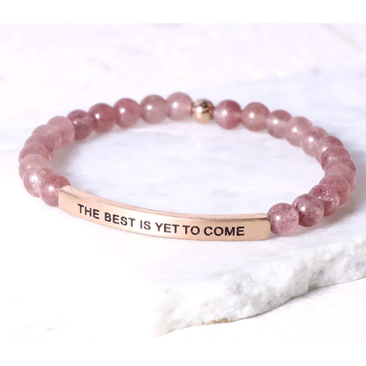 The Best Is Yet To Come - Pink Quartz