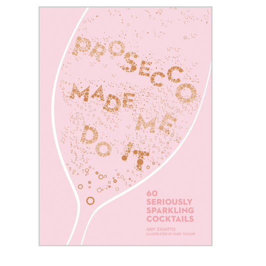 Prosecco Made Me Do It