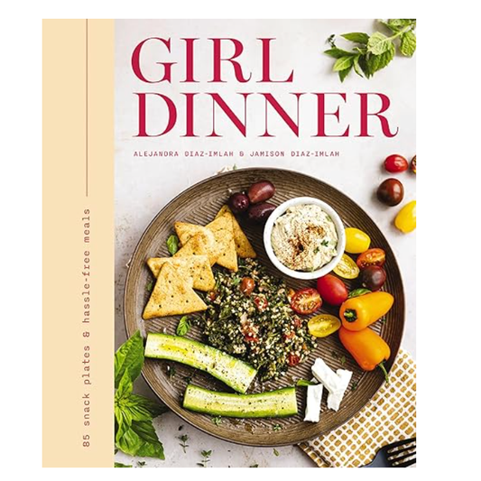 Girl Dinner: 85 Snack Plates and No-Cook Meals